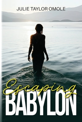 Escaping Babylon by Omole, Julie Taylor