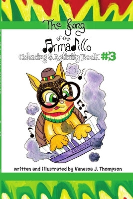 The Song of the Armadillo: Coloring & Activity Book Three by Thompson, Vanessa J.