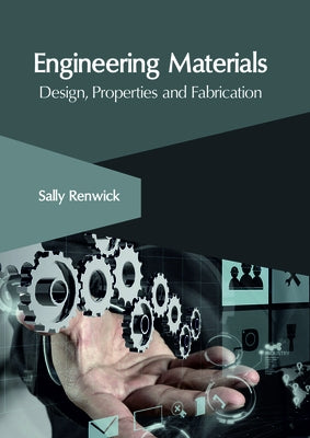 Engineering Materials: Design, Properties and Fabrication by Renwick, Sally