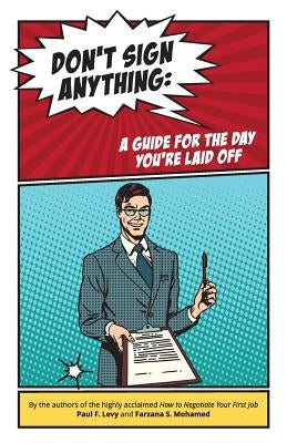 Don't sign anything: A guide for the day you are laid off by Mohamed, Farzana S.
