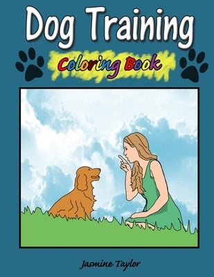 Dog Training Coloring Book by Taylor, Jasmine