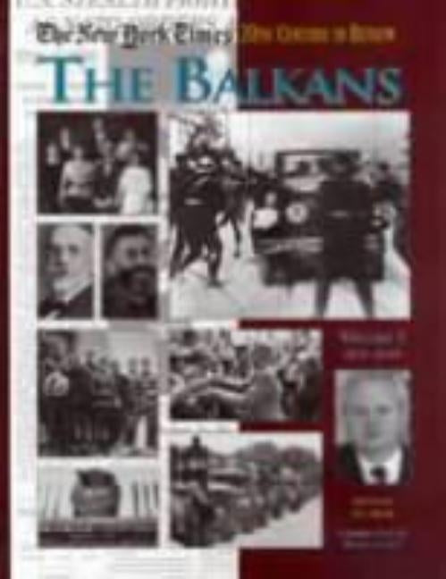 The New York Times Twentieth Century in Review: The Balkans by Siljak, Ana