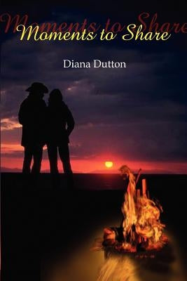 Moments to Share by Dutton, Diana
