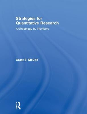 Strategies for Quantitative Research: Archaeology by Numbers by McCall, Grant S.