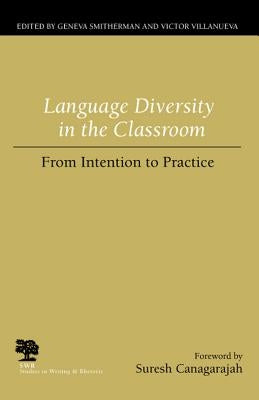 Language Diversity in the Classroom: From Intention to Practice by Smitherman, Geneva