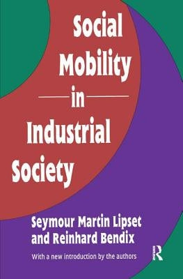 Social Mobility in Industrial Society by Lipset, Seymour