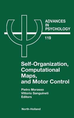Self-Organization, Computational Maps, and Motor Control: Volume 119 by Morasso, P. G.