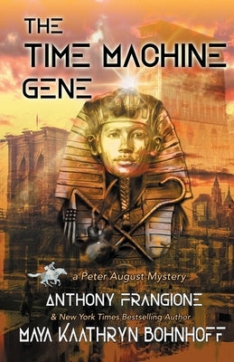 The Time Machine Gene: A Peter August Mystery by Bohnhoff, Maya K.