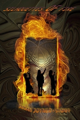 Silhouettes of Fire by Joyner-Stumpf, Susan