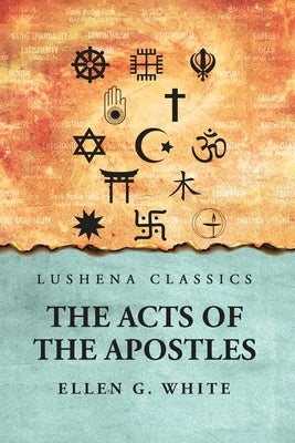 The Acts of the Apostles by Ellen G White