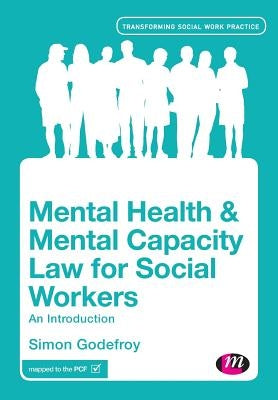 Mental Health and Mental Capacity Law for Social Workers by Godefroy, Simon