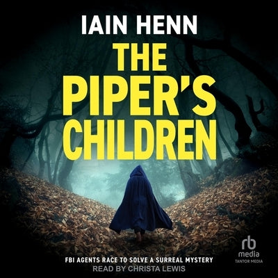 The Piper's Children: FBI Agents Race to Solve a Surreal Mystery by Henn, Iain