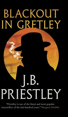 Blackout in Gretley (Valancourt 20th Century Classics) by Priestley, J. B.