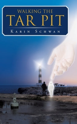 Walking the Tar Pit by Schwan, Karin