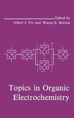 Topics in Organic Electrochemistry by Britton, W. E.