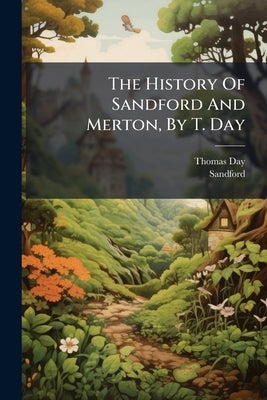 The History Of Sandford And Merton, By T. Day by Day, Thomas