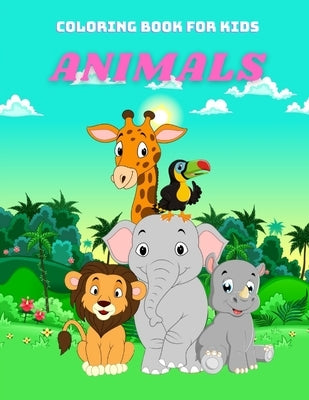 ANIMALS - Coloring Book For Kids: Sea Animals, Farm Animals, Jungle Animals, Woodland Animals and Circus Animals by Callie, John