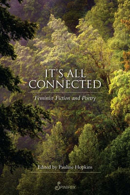 It's All Connected: Feminist Fiction and Poetry by Hopkins, Pauline
