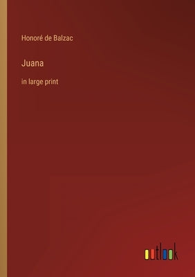 Juana: in large print by Balzac, Honoré de
