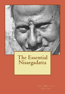 The Essential Nisargadatta by Melvyn, Roy
