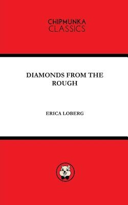 Diamonds from the Rough by Erica, Loberg