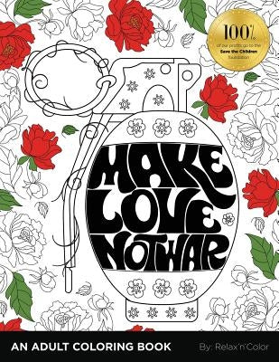 Make Love, Not War: An Adult Coloring Book by Relax N. Color