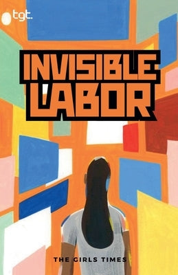 Invisible Labor by Times, The Girls