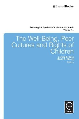 The Well-Being, Peer Cultures and Rights of Children by Bass, Loretta E.