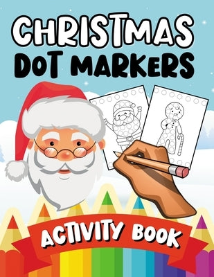 Christmas Dot Markers: Activity Book - Fun & Learning Puzzle Coloring Book for Kids by Planet, Crayons