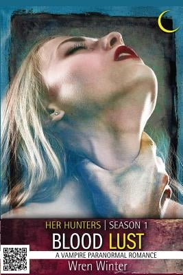 Blood Lust (A Vampire Paranormal Romance) by Winter, Wren