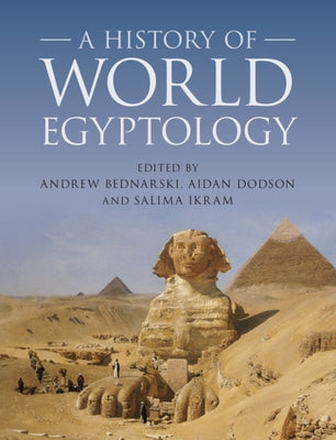 A History of World Egyptology by Bednarski, Andrew