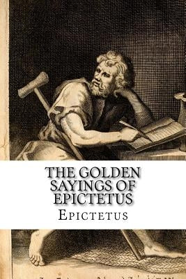 The Golden Sayings of Epictetus Epictetus by Crossley, Hastings