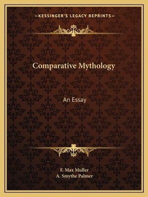 Comparative Mythology: An Essay by Muller, F. Max