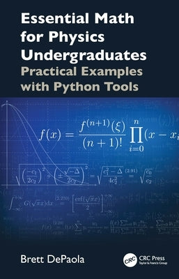 Essential Math for Physics Undergraduates: Practical Examples with Python Tools by dePaola, David D.