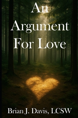 An Argument For Love by Davis Lcsw, Brian J.