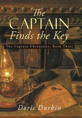 The Captain Finds the Key: The Captain Chronicles, Book Three by Durbin, Doris