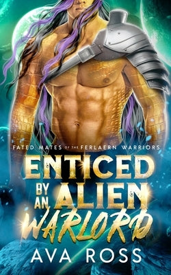Enticed by an Alien Warlord: A Sci-fi Alien Romance by Ross, Ava
