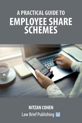 A Practical Guide to Employee Share Schemes by Cohen, Nitzan