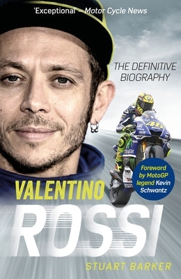 Valentino Rossi: The Definitive Biography by Barker, Stuart