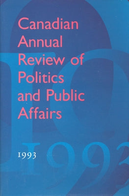 Canadian Annual Review of Politics and Public Affairs: 1993 by David, Leyton-Brown