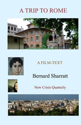 A Trip to Rome: A film-text by Sharratt, Bernard