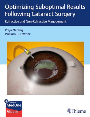 Optimizing Suboptimal Results Following Cataract Surgery: Refractive and Non-Refractive Management by Narang, Priya