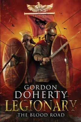 Legionary: The Blood Road by Doherty, Gordon