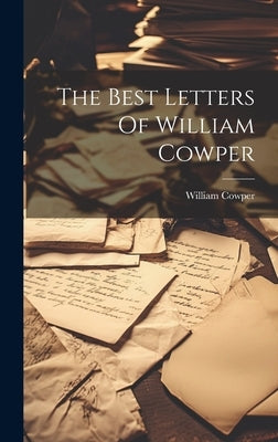 The Best Letters Of William Cowper by Cowper, William