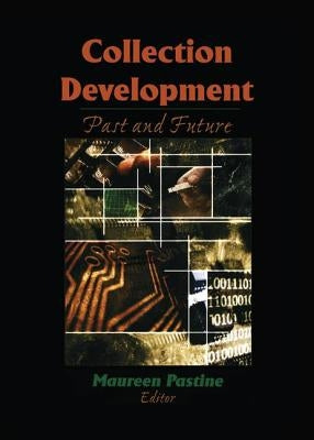 Collection Development: Past and Future by Pastine, Maureen