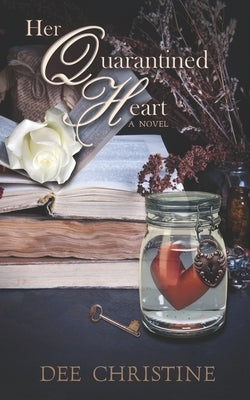 Her Quarantined Heart by Christine, Dee