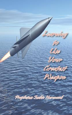 Learning to Use Your Greatest Weapon by Harewood, Jackie
