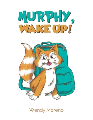 Murphy, Wake Up! by Moreno, Wendy