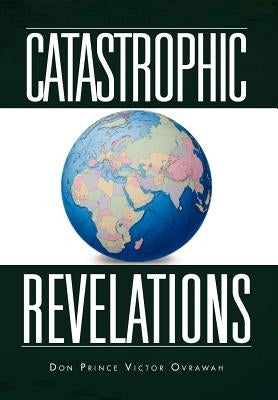 Catastrophic Revelations by Ovrawah, Don Prince Victor