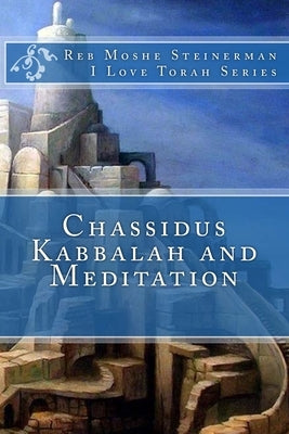 Chassidus Kabbalah & Meditation by Steinerman, Moshe